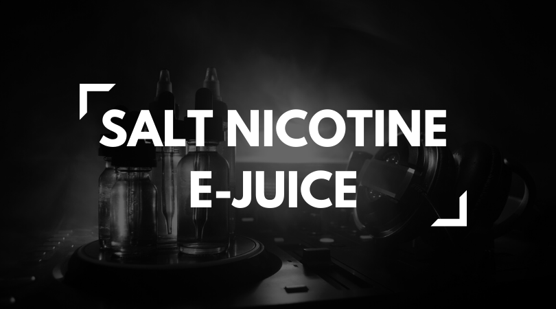 Salt Nicotine E-Juice